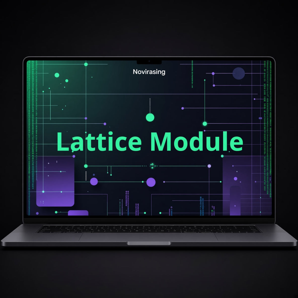 A silver laptop on a black background displaying a digital interface with the text 'Novirasing' and 'Lattice Module' in glowing green and purple graphics.